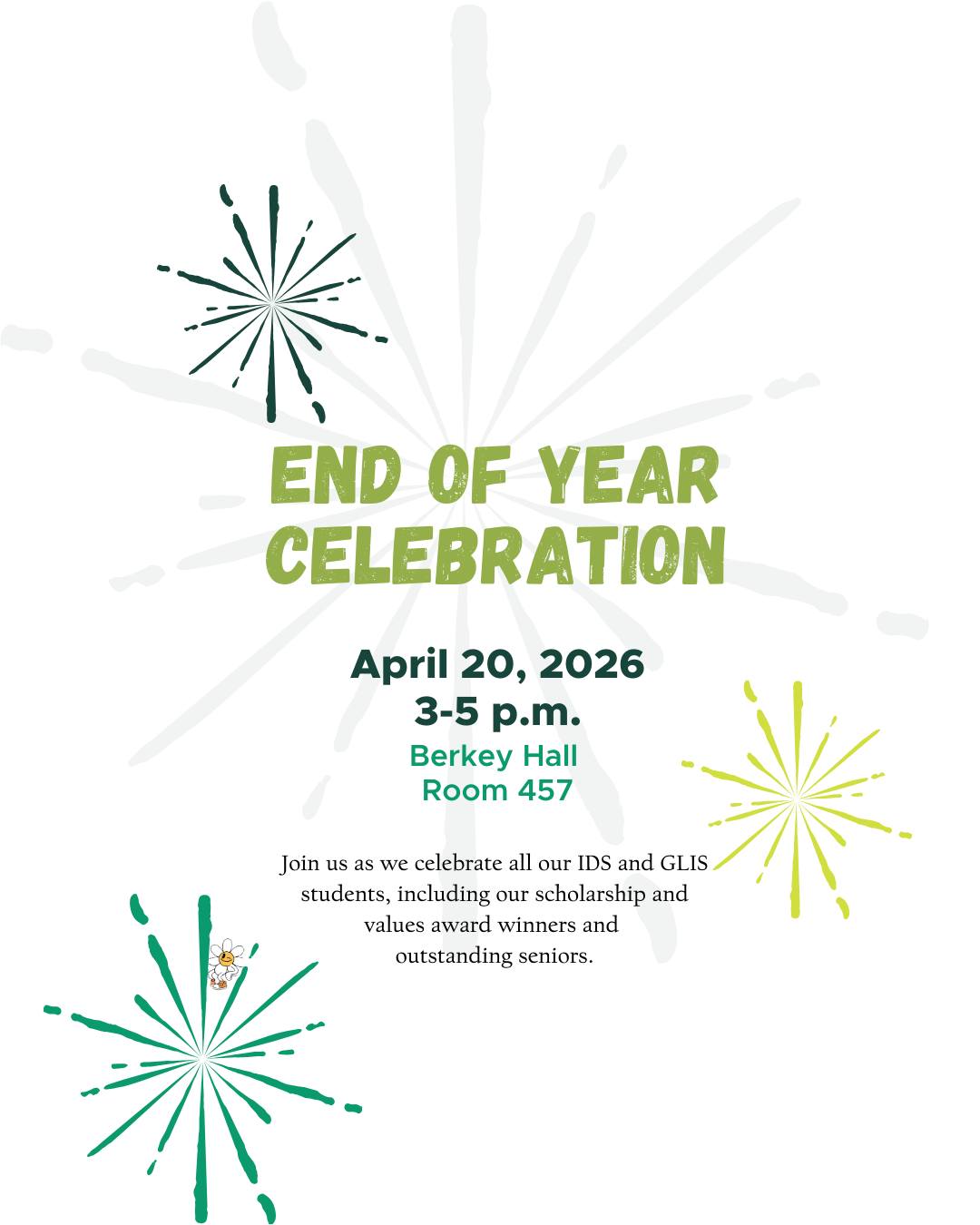 Graphic that reads "End of Year Celebration April 20, 2026 3-5 pm Berkey Hall Room 457 Join us as we celebrate all our IDS and GLIS students, including our scholarship and values award winners and outstanding seniors.